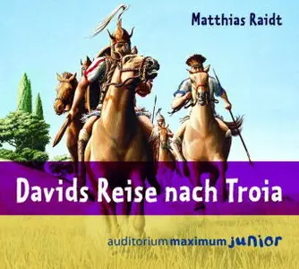 Matthias Raidt - Davids Reise nach Troia