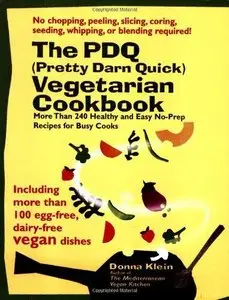 PDQ (Pretty Darn Quick) Vegetarian Cookbook: More Than 240 Healthy and Easy No-prep Recipes for Busy Cooks (Repost)