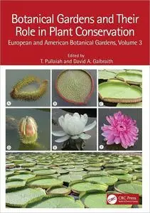 Botanical Gardens and Their Role in Plant Conservation: European and American Botanical Gardens, Volume 3