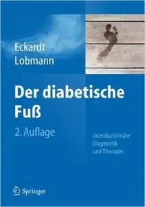 Der diabetische Fuß: Interdisziplinäre Diagnostik und Therapie