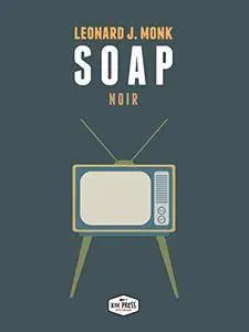 Leonard J. Monk - Soap