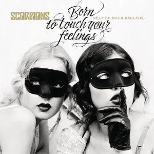 Scorpions - Born to Touch Your Feelings: Best of Rock Ballads (2017)