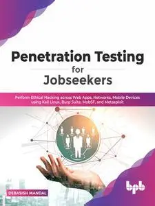 Penetration Testing for Jobseekers: Perform Ethical Hacking across Web Apps