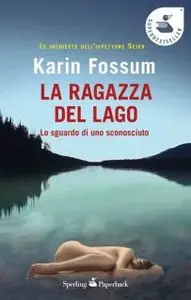 Karin Fossum - La ragazza del lago 