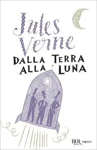 Dalla Terra alla Luna - Verne Jules