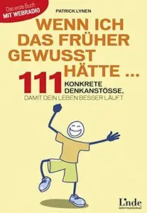 Wenn ich das früher gewusst hätte ...: 111 konkrete Denkanstöße, damit dein Leben besser läuft