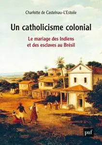 Charlotte de Castelnau-l'Estoile, "Un catholicisme colonial"