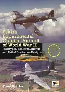 British Experimental Combat Aircraft of World War II - Prototypes, Research Aircraft, and Failed Production Designs