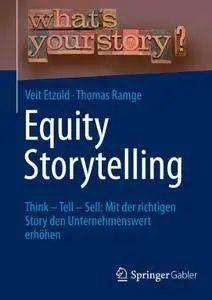 Equity Storytelling: Think - Tell - Sell: Mit der richtigen Story den Unternehmenswert erhöhen (Repost)