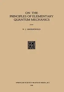 On the Principles of Elementary Quantum Mechanics