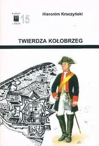 Twierdza Kolobrzeg (Barwa i Bron 15)