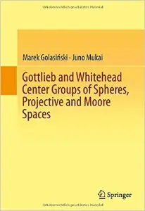 Gottlieb and Whitehead Center Groups of Spheres, Projective and Moore Spaces