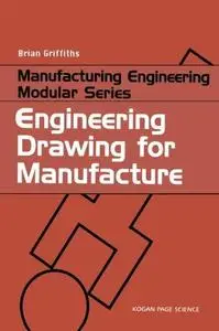 Engineering Drawing for Manufacture (Manufacturing Engineering Modular Series)