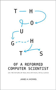 Thoughts of a Reformed Computer Scientist : On the Nature of Real and Artificial Intelligence