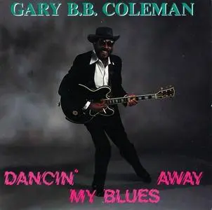 Gary B.B. Coleman - Dancin' My Blues Away (1989)