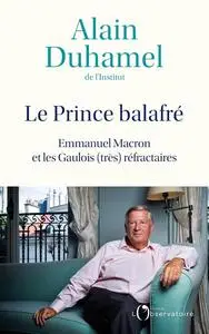 Alain Duhamel, "Le prince balafré : Emmanuel Macron et les Gaulois (très) réfractaires"