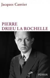 Jacques Cantier, "Pierre Drieu la Rochelle"