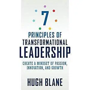 7 Principles of Transformational Leadership: Create a Mindset of Passion, Innovation, and Growth [Audiobook]