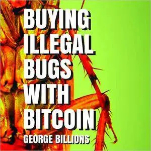 Buying Illegal Bugs with Bitcoin [Audiobook]