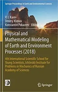 Physical and Mathematical Modeling of Earth and Environment Processes