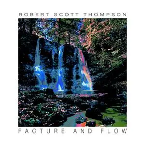 Robert Scott Thompson - Facture and Flow (2021) [Official Digital Download]