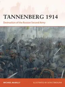 Tannenberg 1914: Destruction of the Russian Second Army (Osprey Campaign 386)