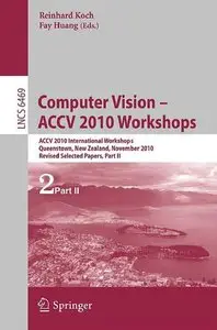 Computer Vision -- ACCV 2010 Workshops: ACCV 2010 International Workshops. Queenstown, New Zealand, Part 2 (repost)
