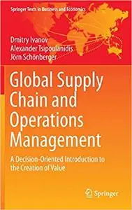 Global Supply Chain and Operations Management: A Decision-Oriented Introduction to the Creation of Value