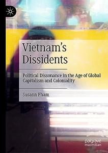 Vietnam’s Dissidents: Political Dissonance in the Age of Global Capitalism and Coloniality
