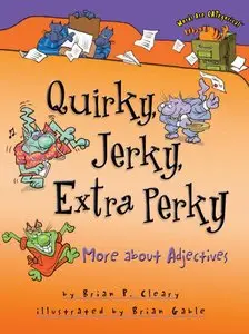 Quirky, Jerky, Extra Perky: More About Adjectives (Words Are Categorical) 