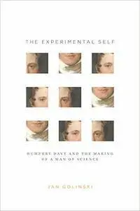 The Experimental Self: Humphry Davy and the Making of a Man of Science (Synthesis)