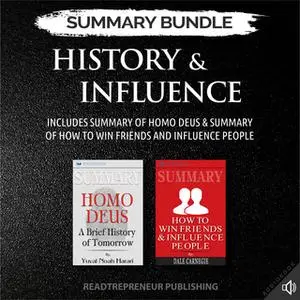 «Summary Bundle: History & Influence – Includes Summary of Homo Deus & Summary of How to Win Friends and Influence Peopl