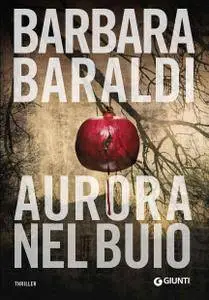 Barbara Baraldi - Aurora nel buio