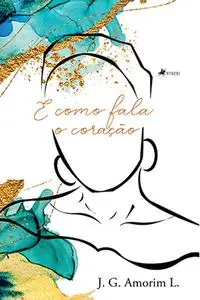 «E como fala o coração» by J.G. Amorim L.