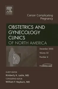 Cancer Complicating Pregnancy, An Issue of Obstetrics and Gynecology Clinics (repost)