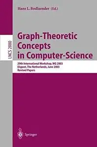 Graph-Theoretic Concepts in Computer Science: 29th International Workshop, WG 2003. Elspeet, The Netherlands, June 19-21, 2003.