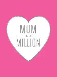 Mum in a Million: The Perfect Gift to Give to Your Mum