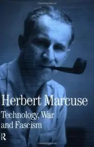 Technology, War and Fascism: Collected Papers of Herbert Marcuse [Repost]