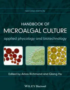 Handbook of Microalgal Culture: Applied Phycology and Biotechnology, 2nd edition (repost)