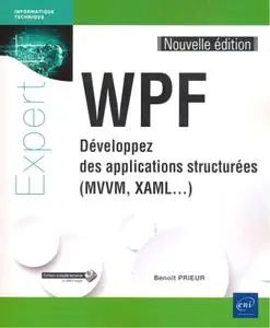 Benoît Prieur, "WPF - Développez des applications structurées (MVVM, XAML...)"