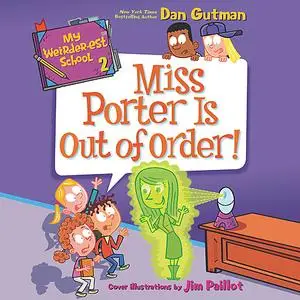 «My Weirder-est School #2: Miss Porter Is Out of Order!» by Dan Gutman