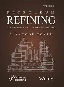 Petroleum Refining Design and Applications Handbook, Volume 1