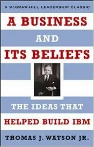 A Business and Its Beliefs: The Ideas That Helped Build IBM (repost)