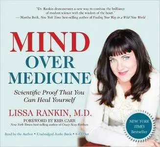 Mind Over Medicine: Scientific Proof That You Can Heal Yourself [Audiobook]