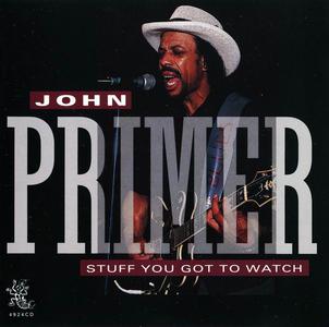 John Primer - Stuff You Got to Watch (1992)