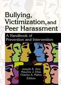 Bullying, Victimization, and Peer Harassment: A Handbook of Prevention and Intervention