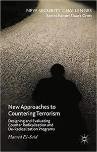 New Approaches to Countering Terrorism: Designing and Evaluating Counter Radicalization and De-Radicalization Programs (Repost)