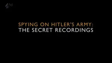 Channel 4 - Spying on Hitler's Army: The Secret Recordings (2013)