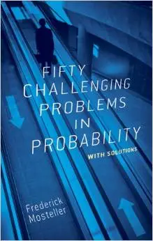 Fifty Challenging Problems in Probability with Solutions (Dover Books on Mathematics) by Frederick Mosteller