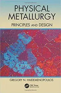 Physical Metallurgy: Principles and Design